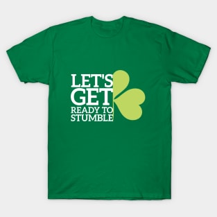 Let's Get Ready To Stumble Funny St Patrick Day T-Shirt